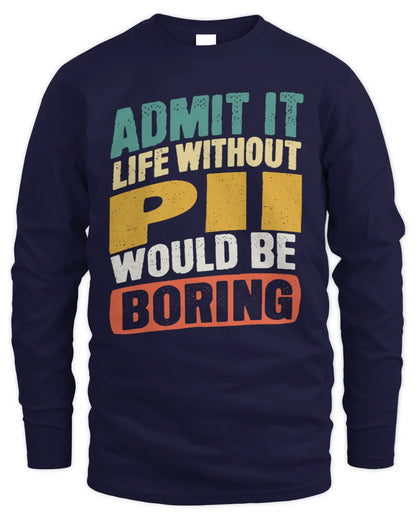 PII TP88-K4-229
Personalized Funny Quote Apparel “Life Without NAME Would Be Boring” - Men's Long Sleeved T-Shirt - Navy