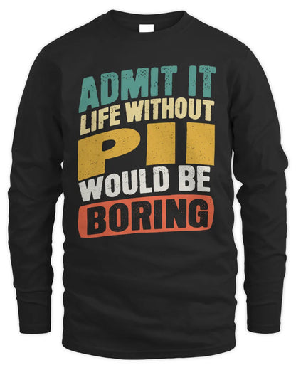 PII TP88-K4-229
Personalized Funny Quote Apparel “Life Without NAME Would Be Boring” - Men's Long Sleeved T-Shirt - Black
