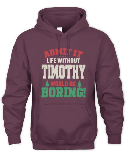 TIMOTHY P5 TH08 Christmas T-Shirt – “Life Without NAME Would Be Boring” - Unisex Hoodie - Maroon