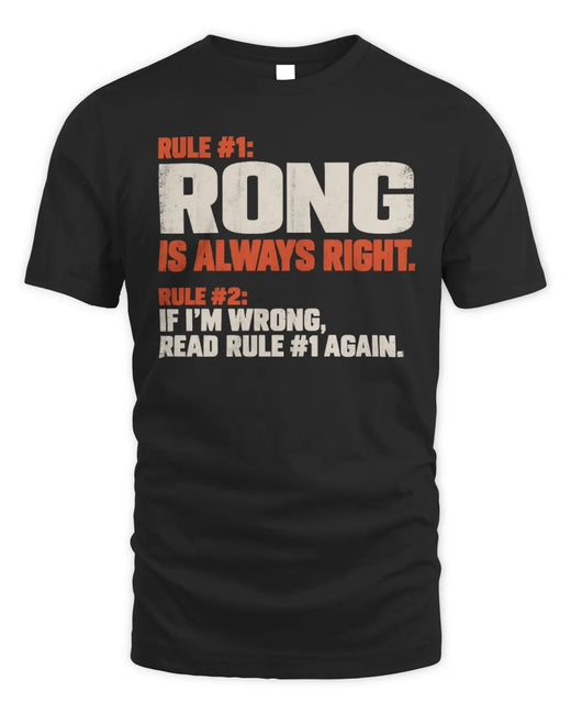 RONG NP1-H006 
Always Right Personalized Name T-Shirt – Funny Custom Name Shirt