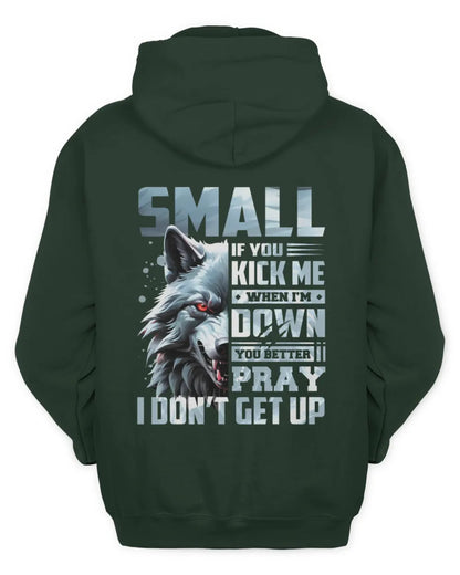 SMALL AP62-K4-666 - Personalized Fierce Wolf Quote Apparel “If You Kick Me When I’m Down, You Better Pray I Don’t Get Up” - Unisex Hoodie - Forest Green