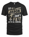 JASON TX03 P02 - Personalized Handyman Mechanic Shirt “If NAME Can’t Fix It, We’re All Screwed”