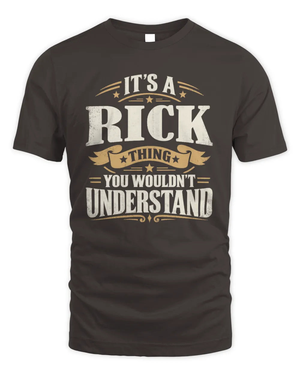 RICK P08 TH51 - Personalized “It’s a/an [NAME] Thing – You Wouldn’t Understand” Shirt - Unisex Standard T-Shirt - Dark Chocolate