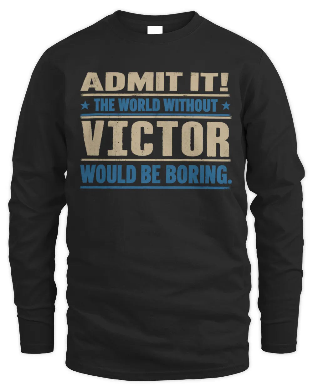 VICTOR TP68-K2-968 – Personalized Funny Quote Apparel “The World Without NAME Would Be Boring” - Men's Long Sleeved T-Shirt - Black