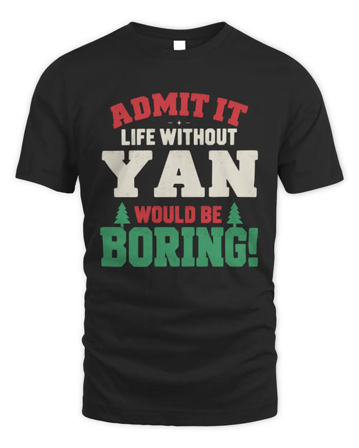 YAN P5 TH08 Christmas T-Shirt – “Life Without NAME Would Be Boring”