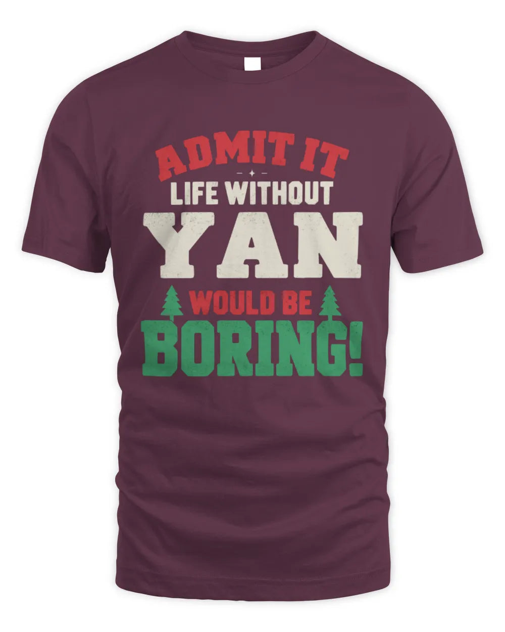 YAN P5 TH08 Christmas T-Shirt – “Life Without NAME Would Be Boring” - Unisex Standard T-Shirt - Maroon