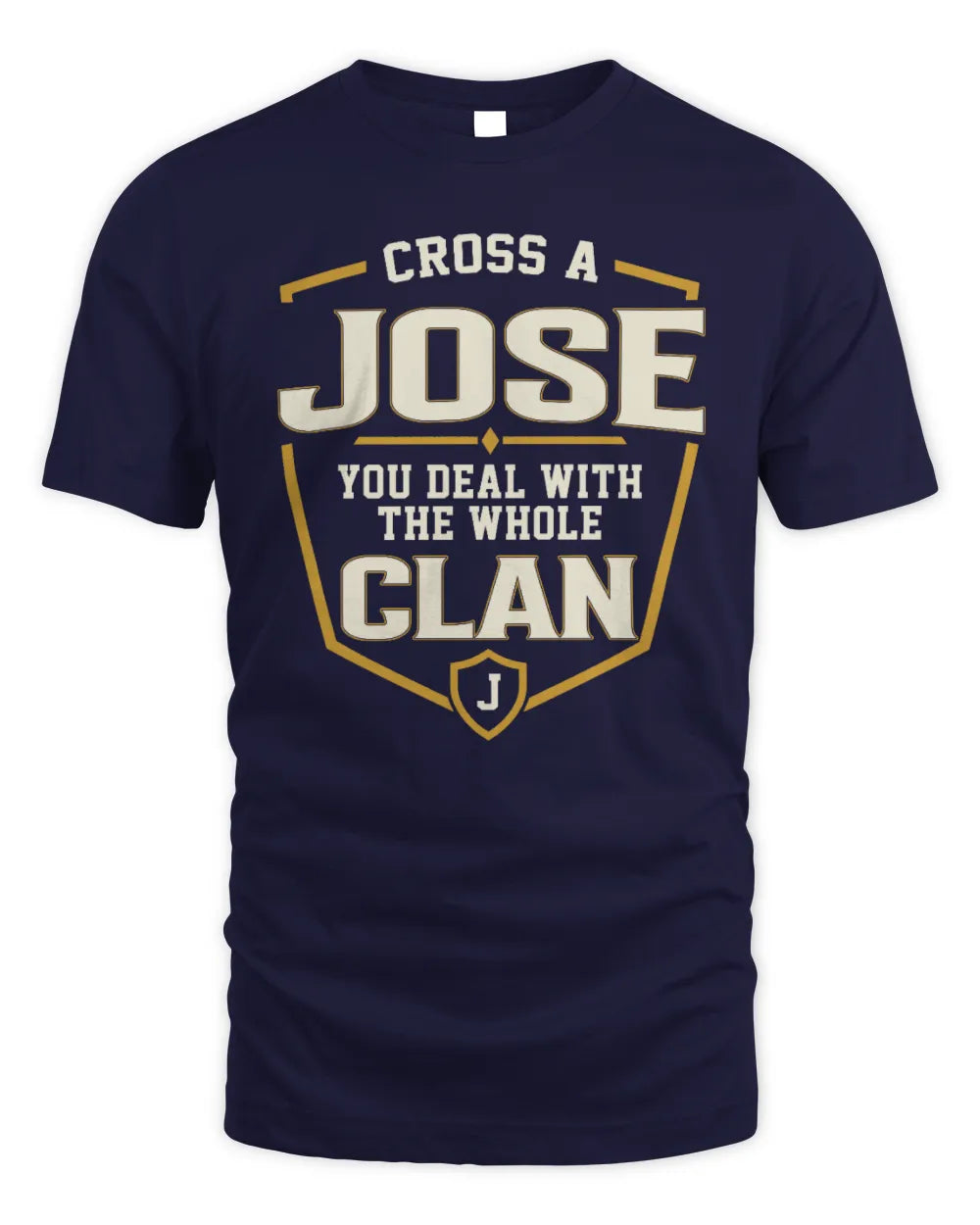JOSE NT1-K008 Cross A/An NAME, You Deal With the Whole Clan | Personalized Vintage T-Shirt - Unisex Standard T-Shirt - Navy