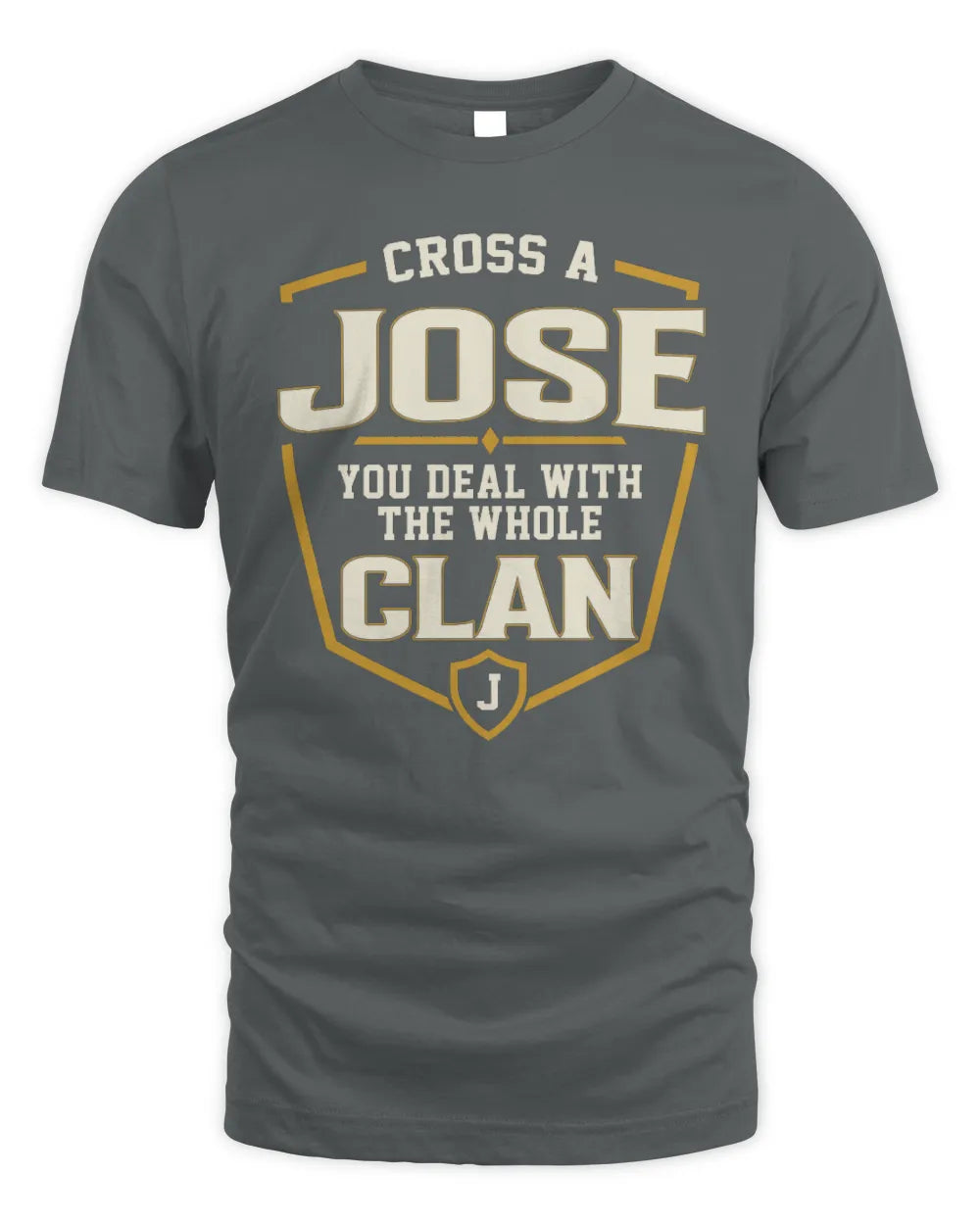 JOSE NT1-K008 Cross A/An NAME, You Deal With the Whole Clan | Personalized Vintage T-Shirt - Unisex Standard T-Shirt - Charcoal