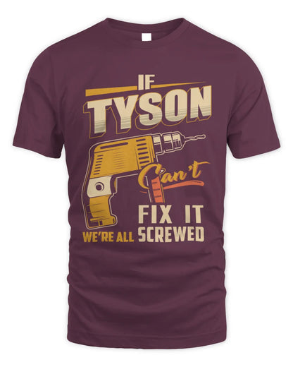 TYSON TP22-K4-228 - Personalized Handyman T-Shirt “If AARON Can’t Fix It, We’re All Screwed” - Unisex Standard T-Shirt - Maroon