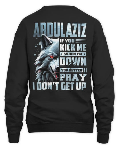 ABDULAZIZ AP62-K4-666 - Personalized Fierce Wolf Quote Apparel “If You Kick Me When I’m Down, You Better Pray I Don’t Get Up” - Unisex Sweatshirt - Black