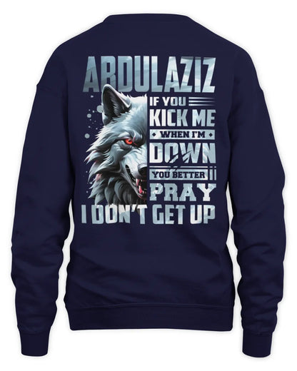 ABDULAZIZ AP62-K4-666 - Personalized Fierce Wolf Quote Apparel “If You Kick Me When I’m Down, You Better Pray I Don’t Get Up” - Unisex Sweatshirt - Navy