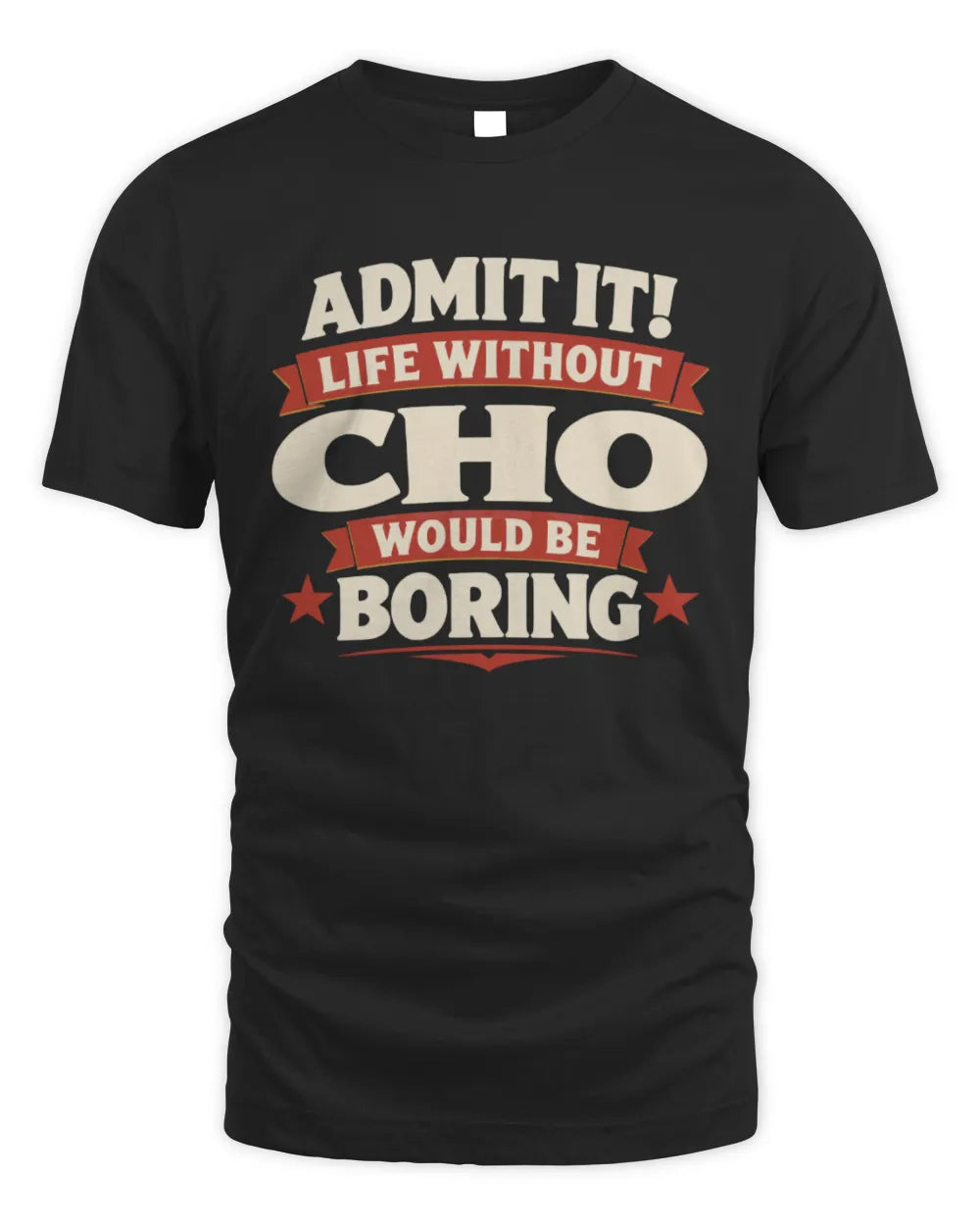 CHO P4 KT003 Personalized Funny Quote Apparel “Life Without NAME Would Be Boring” - Unisex Standard T-Shirt - Black