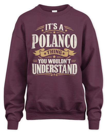 POLANCO P08 TH51 - Personalized “It’s a/an [NAME] Thing – You Wouldn’t Understand” Shirt - Unisex Sweatshirt - Maroon