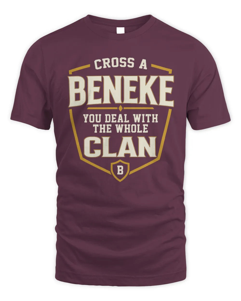 BENEKE NT1-K008 Cross A/An NAME, You Deal With the Whole Clan | Personalized Vintage T-Shirt - Unisex Standard T-Shirt - Maroon