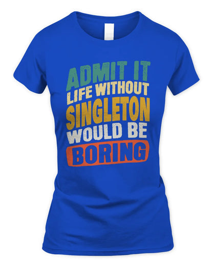 SINGLETON TP88-K4-229
Personalized Funny Quote Apparel “Life Without NAME Would Be Boring” - Women's Standard T-Shirt - Royal