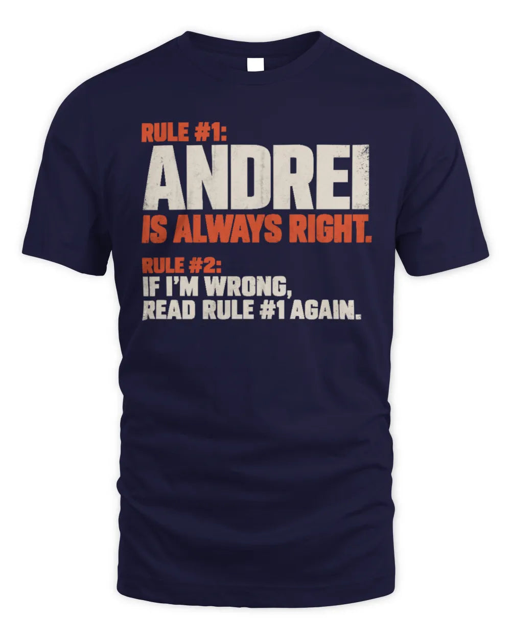 ANDREI NP1-H006 
Always Right Personalized Name T-Shirt – Funny Custom Name Shirt - Unisex Standard T-Shirt - Navy