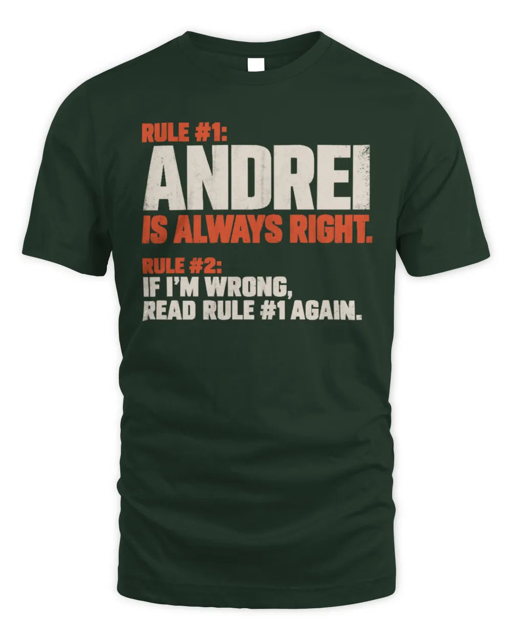 ANDREI NP1-H006 
Always Right Personalized Name T-Shirt – Funny Custom Name Shirt - Unisex Standard T-Shirt - Forest Green