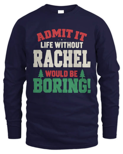 RACHEL P5 TH08 Christmas T-Shirt – “Life Without NAME Would Be Boring” - Men's Long Sleeved T-Shirt - Navy
