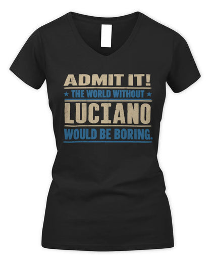 LUCIANO TP68-K2-968 – Personalized Funny Quote Apparel “The World Without NAME Would Be Boring” - Women's V-Neck T-Shirt - Black