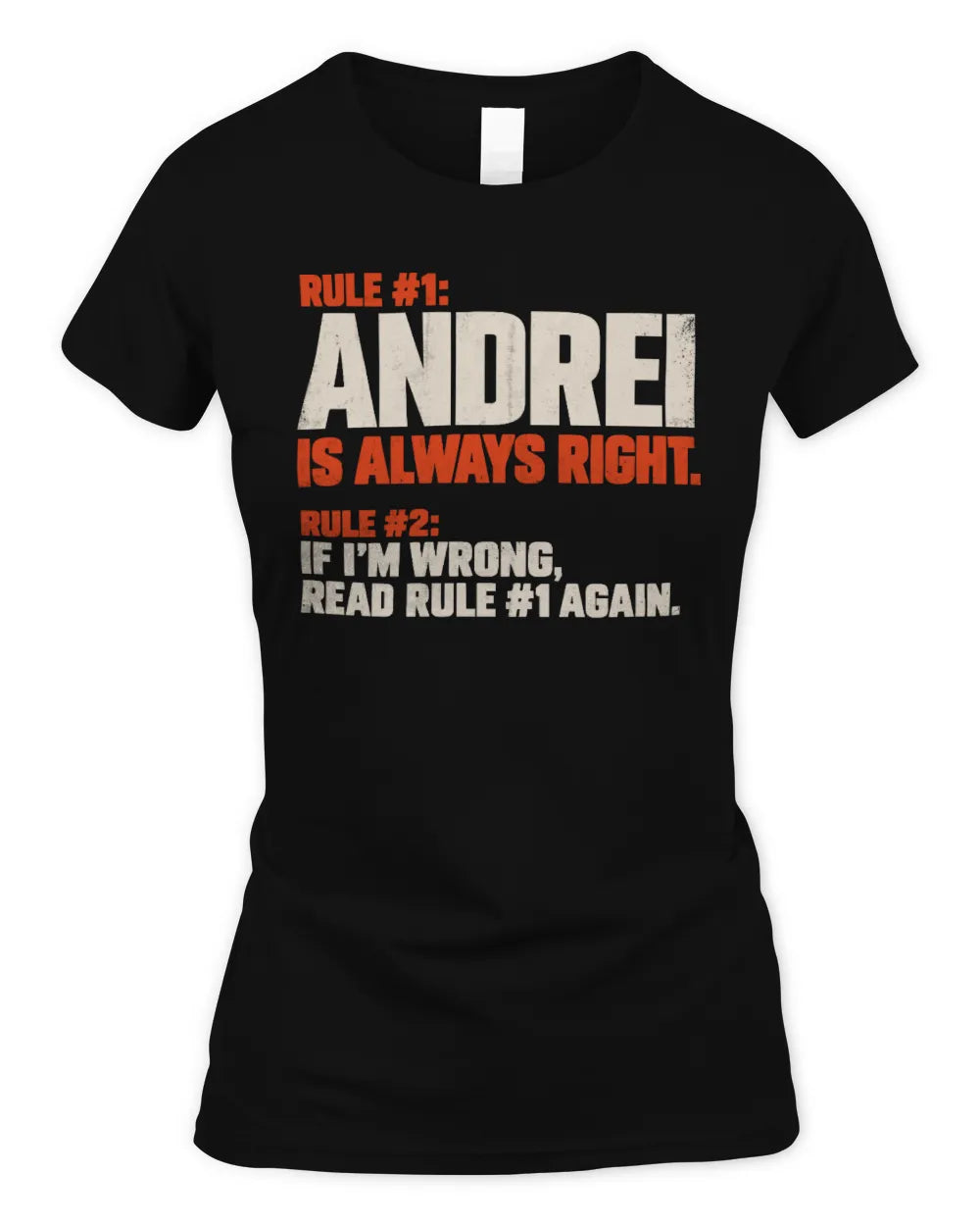 ANDREI NP1-H006 
Always Right Personalized Name T-Shirt – Funny Custom Name Shirt - Women's Standard T-Shirt - Black