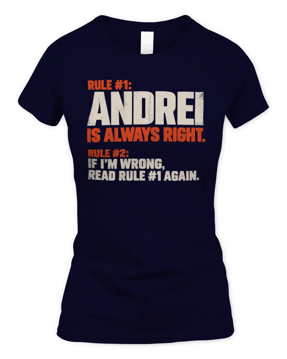 ANDREI NP1-H006 
Always Right Personalized Name T-Shirt – Funny Custom Name Shirt - Women's Standard T-Shirt - Navy