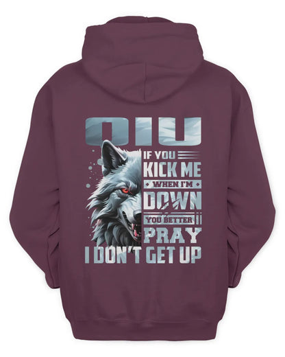QIU AP62-K4-666 - Personalized Fierce Wolf Quote Apparel “If You Kick Me When I’m Down, You Better Pray I Don’t Get Up” - Unisex Hoodie - Maroon