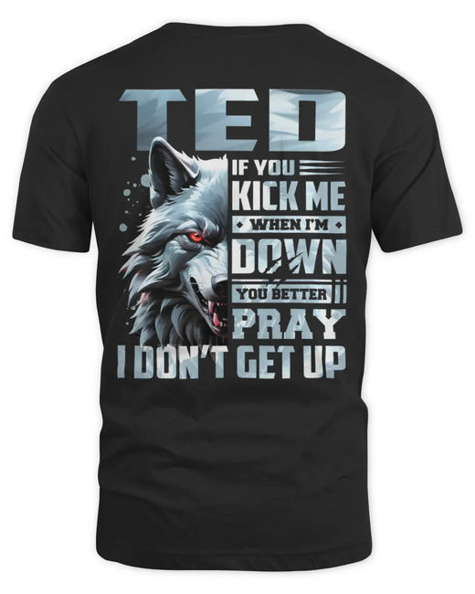 TED AP62-K4-666 - Personalized Fierce Wolf Quote Apparel “If You Kick Me When I’m Down, You Better Pray I Don’t Get Up”