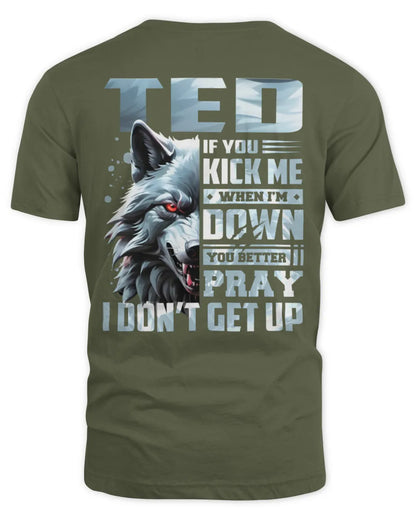 TED AP62-K4-666 - Personalized Fierce Wolf Quote Apparel “If You Kick Me When I’m Down, You Better Pray I Don’t Get Up” - Unisex Standard T-Shirt - Military Green