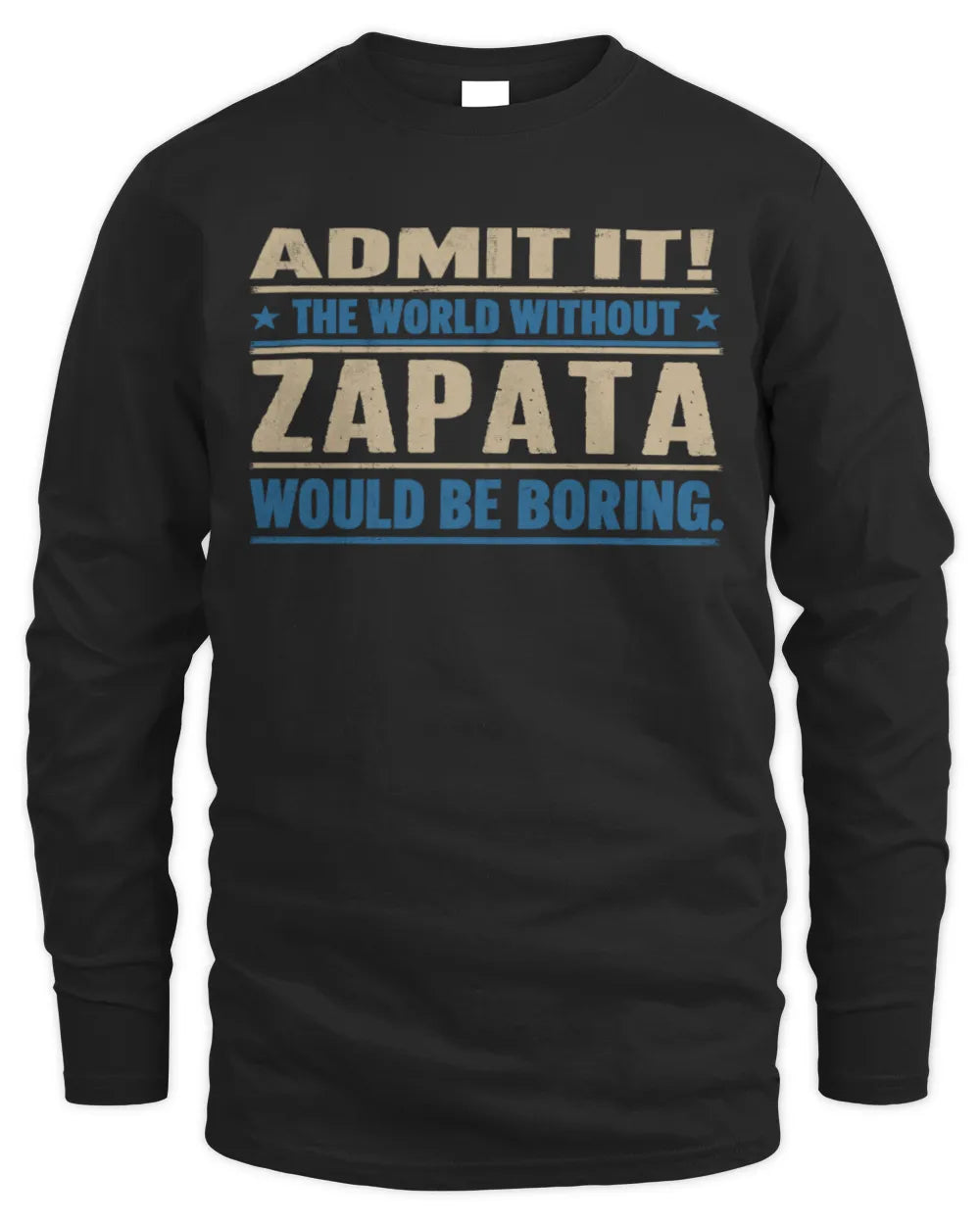 ZAPATA TP68-K2-968 – Personalized Funny Quote Apparel “The World Without NAME Would Be Boring” - Men's Long Sleeved T-Shirt - Black