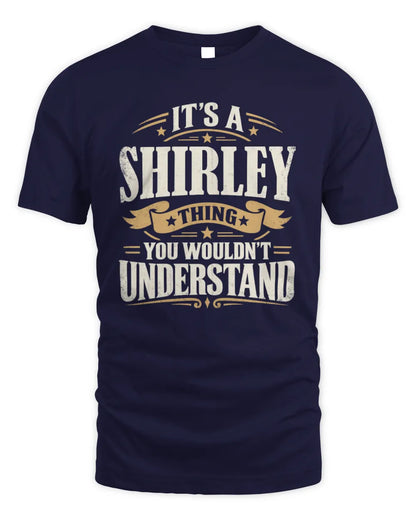 SHIRLEY P08 TH51 - Personalized “It’s a/an [NAME] Thing – You Wouldn’t Understand” Shirt - Unisex Standard T-Shirt - Navy