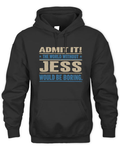 JESS TP68-K2-968 – Personalized Funny Quote Apparel “The World Without NAME Would Be Boring” - Unisex Hoodie - Black