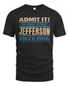 JEFFERSON TP68-K2-968 – Personalized Funny Quote Apparel “The World Without NAME Would Be Boring”