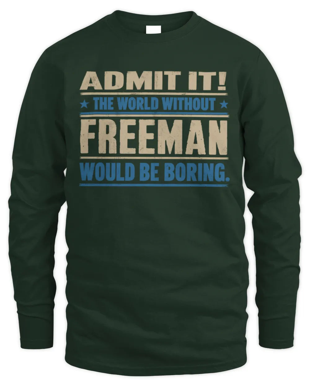 FREEMAN TP68-K2-968 – Personalized Funny Quote Apparel “The World Without NAME Would Be Boring” - Men's Long Sleeved T-Shirt - Forest Green