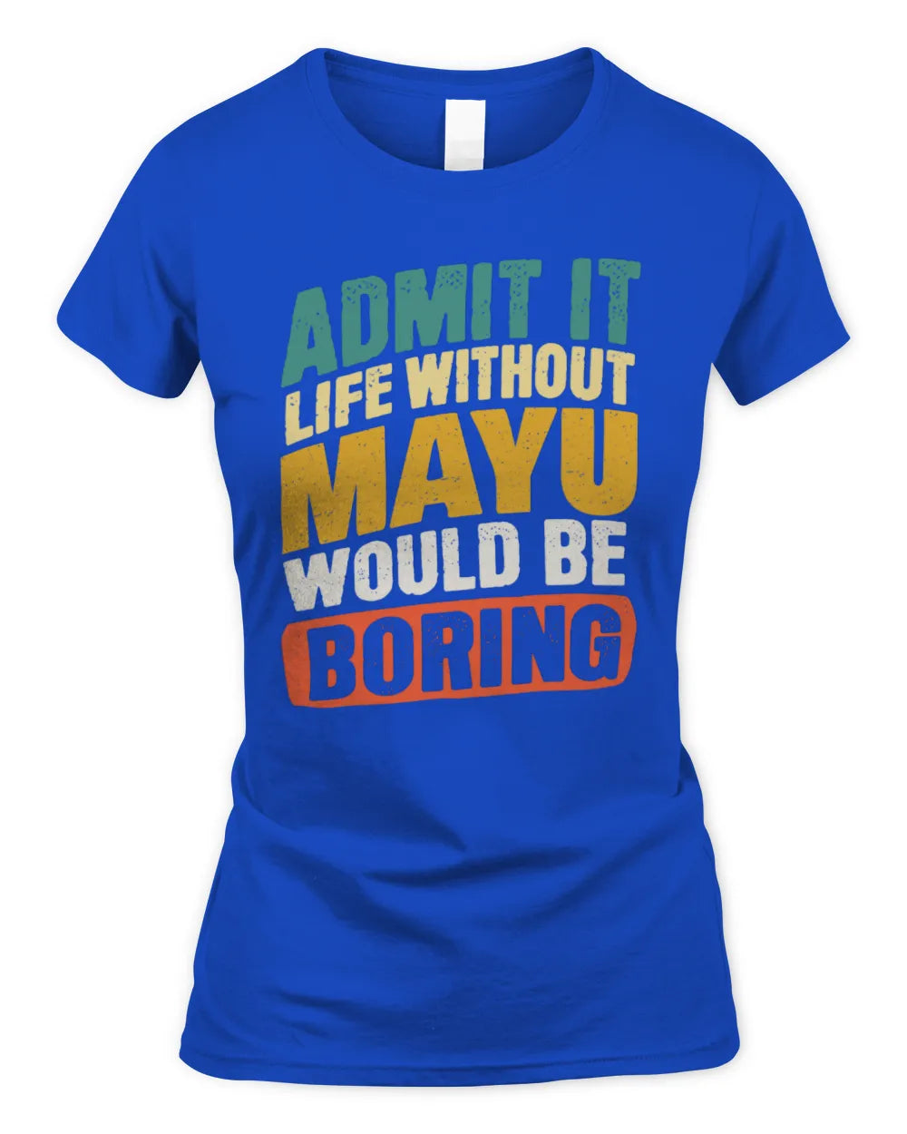 MAYU TP88-K4-229
Personalized Funny Quote Apparel “Life Without NAME Would Be Boring” - Women's Standard T-Shirt - Royal