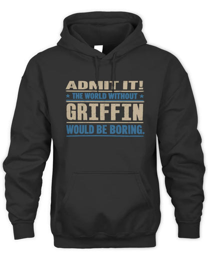 GRIFFIN TP68-K2-968 – Personalized Funny Quote Apparel “The World Without NAME Would Be Boring” - Unisex Hoodie - Black