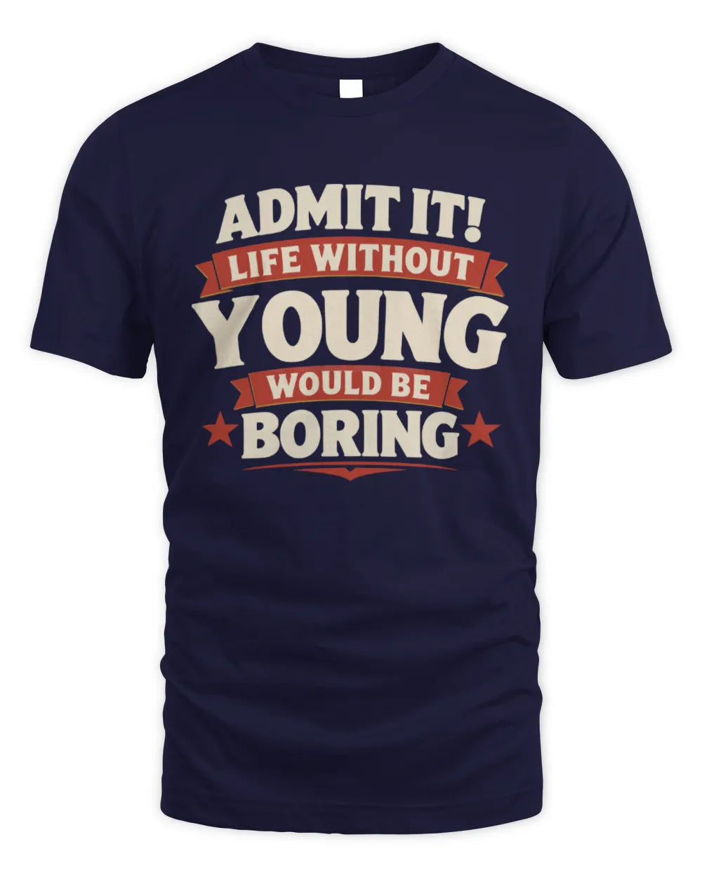 YOUNG P4 KT003 Personalized Funny Quote Apparel “Life Without NAME Would Be Boring” - Unisex Standard T-Shirt - Navy