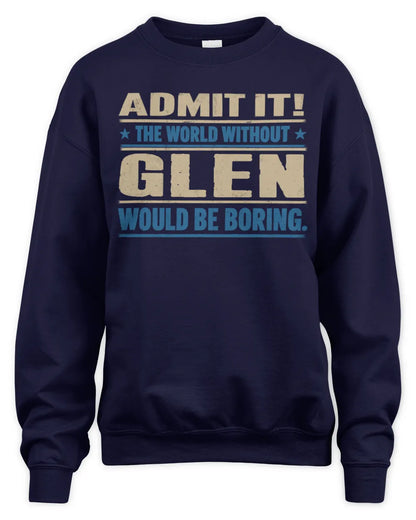 GLEN TP68-K2-968 – Personalized Funny Quote Apparel “The World Without NAME Would Be Boring” - Unisex Sweatshirt - Navy