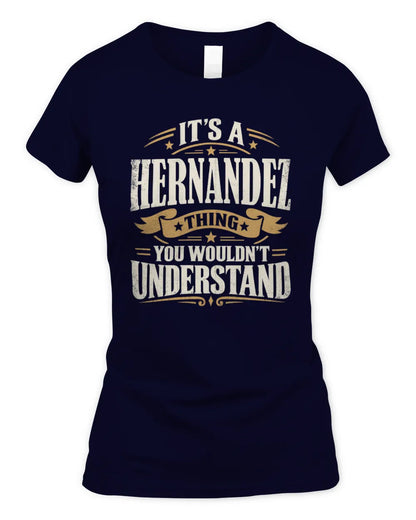 HERNANDEZ P08 TH51 - Personalized “It’s a/an [NAME] Thing – You Wouldn’t Understand” Shirt - Women's Standard T-Shirt - Navy