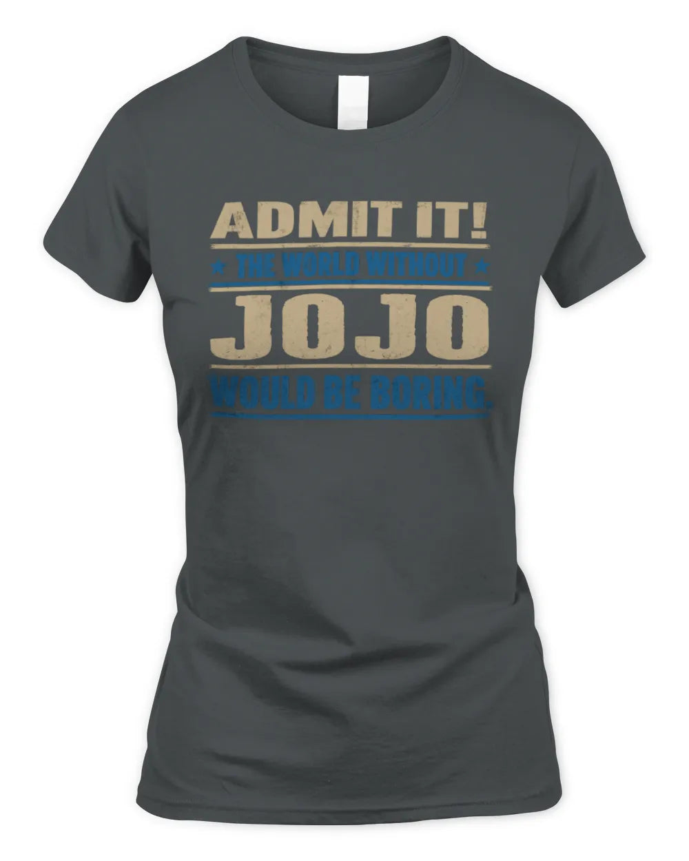 JOJO TP68-K2-968 – Personalized Funny Quote Apparel “The World Without NAME Would Be Boring” - Women's Standard T-Shirt - Charcoal