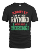 RAYMOND P5 TH08 Christmas T-Shirt – “Life Without NAME Would Be Boring” - Unisex Standard T-Shirt - Black