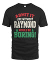 RAYMOND P5 TH08 Christmas T-Shirt – “Life Without NAME Would Be Boring”
