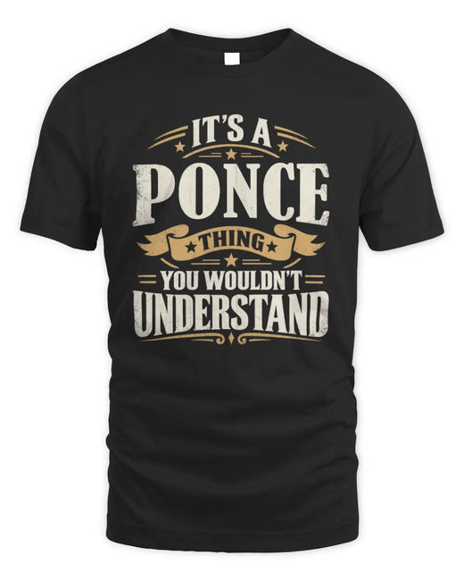 PONCE P08 TH51 - Personalized “It’s a/an [NAME] Thing – You Wouldn’t Understand” Shirt