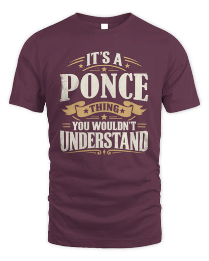 PONCE P08 TH51 - Personalized “It’s a/an [NAME] Thing – You Wouldn’t Understand” Shirt - Unisex Standard T-Shirt - Maroon