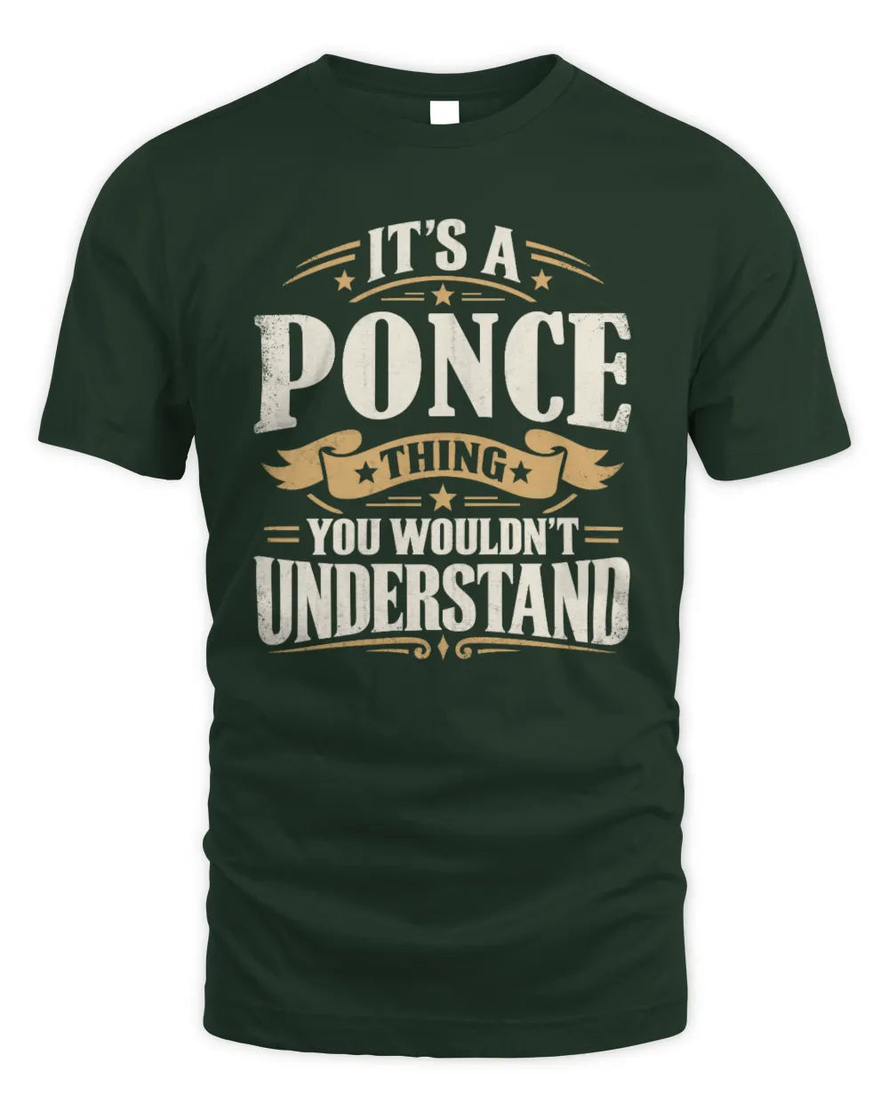 PONCE P08 TH51 - Personalized “It’s a/an [NAME] Thing – You Wouldn’t Understand” Shirt - Unisex Standard T-Shirt - Forest Green