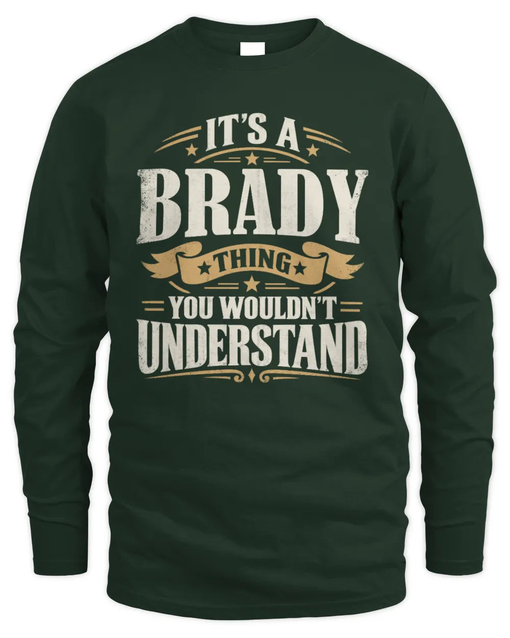 BRADY P08 TH51 - Personalized “It’s a/an [NAME] Thing – You Wouldn’t Understand” Shirt - Men's Long Sleeved T-Shirt - Forest Green