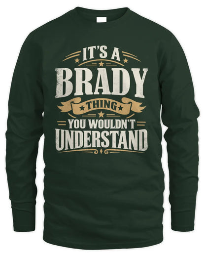 BRADY P08 TH51 - Personalized “It’s a/an [NAME] Thing – You Wouldn’t Understand” Shirt - Men's Long Sleeved T-Shirt - Forest Green
