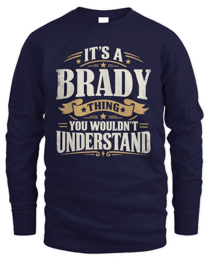 BRADY P08 TH51 - Personalized “It’s a/an [NAME] Thing – You Wouldn’t Understand” Shirt - Men's Long Sleeved T-Shirt - Navy