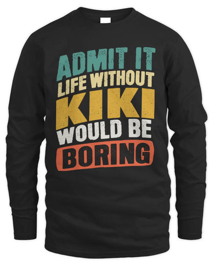 KIKI TP88-K4-229
Personalized Funny Quote Apparel “Life Without NAME Would Be Boring” - Men's Long Sleeved T-Shirt - Black