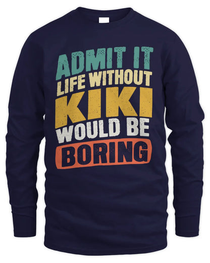 KIKI TP88-K4-229
Personalized Funny Quote Apparel “Life Without NAME Would Be Boring” - Men's Long Sleeved T-Shirt - Navy