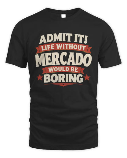 MERCADO P4 KT003 Personalized Funny Quote Apparel “Life Without NAME Would Be Boring” - Unisex Standard T-Shirt - Black